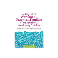 Jessica kingsley publishers The Reflective Workbook for Parents and Families of Transgender and Non-Binary Children (häftad, eng)