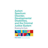 Jessica kingsley publishers Autism Spectrum Disorder, Developmental Disabilities, and the Criminal Justice System (häftad, eng)