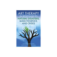 Jessica kingsley publishers Art Therapy in Response to Natural Disasters, Mass Violence, and Crises (häftad, eng)