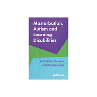 Jessica kingsley publishers Masturbation, Autism and Learning Disabilities (häftad, eng)