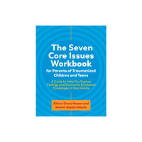 Jessica kingsley publishers The Seven Core Issues Workbook for Parents of Traumatized Children and Teens (häftad, eng)