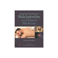 Jessica kingsley publishers Integrative Treatment of Male Infertility with Chinese Medicine (häftad, eng)