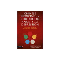 Jessica kingsley publishers Chinese Medicine for Childhood Anxiety and Depression (häftad, eng)