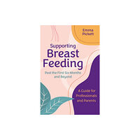 Jessica kingsley publishers Supporting Breastfeeding Past the First Six Months and Beyond (häftad, eng)