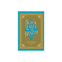 Pegasus Elliot Mackenzie Publishers Justie Meets the Super League of Health (häftad, eng)