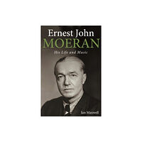 Boydell & Brewer Ltd Ernest John Moeran (inbunden, eng)