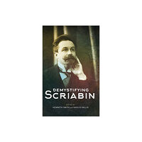 Boydell & Brewer Ltd Demystifying Scriabin (inbunden, eng)