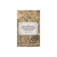 Boydell & Brewer Ltd The Geographies of Enlightenment Edinburgh (inbunden, eng)