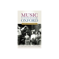 Boydell & Brewer Ltd Music in Twentieth-Century Oxford: New Directions (inbunden, eng)