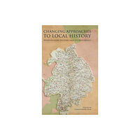 Boydell & Brewer Ltd Changing Approaches to Local History: Warwickshire History and its Historians (inbunden, eng)