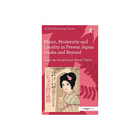 Taylor & francis ltd Music, Modernity and Locality in Prewar Japan: Osaka and Beyond (inbunden, eng)