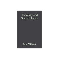 John Wiley And Sons Ltd Theology and Social Theory (häftad, eng)