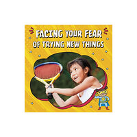 Capstone Global Library Ltd Facing Your Fear of Trying New Things (inbunden, eng)
