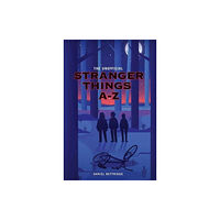 John Blake Publishing Ltd The Unofficial Stranger Things A-Z (häftad, eng)