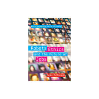 Messenger Publications Robots, Ethics and the Future of Jobs (häftad, eng)