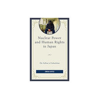 Lexington books Nuclear Power and Human Rights in Japan (inbunden, eng)