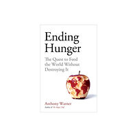 Oneworld Publications Ending Hunger (inbunden, eng)