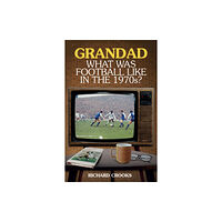 Pitch Publishing Ltd Grandad; What Was Football Like in the 1970s? (häftad, eng)