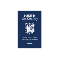 Pitch Publishing Ltd Dundee FC On This Day (inbunden, eng)