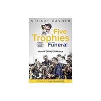 Pitch Publishing Ltd Five Trophies and a Funeral (inbunden, eng)