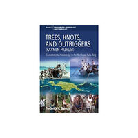 Berghahn Books Trees, Knots, and Outriggers (inbunden, eng)