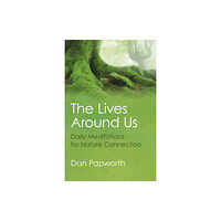 John Hunt Publishing Lives Around Us, The - Daily Meditations for Nature Connection (häftad, eng)