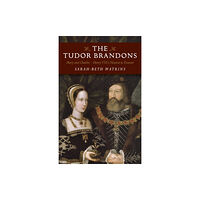 Collective Ink Tudor Brandons, The – Mary and Charles – Henry VIII`s Nearest & Dearest (häftad, eng)