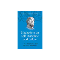 Collective Ink Meditations on Self–Discipline and Failure – Stoic Exercise for Mental Fitness (häftad, eng)