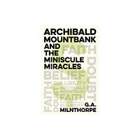 Collective Ink Archibald Mountbank and the Miniscule Miracles (häftad, eng)