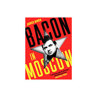 Profile Books Ltd Bacon in Moscow (inbunden, eng)