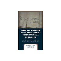 Lexington books Arts and Politics of the Situationist International 1957–1972 (häftad, eng)