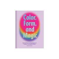 Chronicle Books Color, Form, and Magic (inbunden, eng)