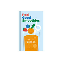 Chronicle Books Feel Good Smoothies (inbunden, eng)