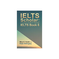Austin Macauley Publishers IELTS Scholar: A Companion Guide for Cambridge IELTS Book 6 (häftad, eng)