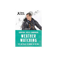 Bonnier Zaffre Bear Grylls Survival Skills: Weather Watching (häftad, eng)