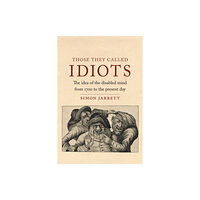 Reaktion Books Those They Called Idiots (inbunden, eng)