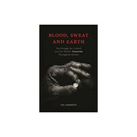 Reaktion Books Blood, Sweat and Earth (inbunden, eng)