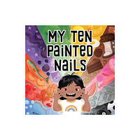 Inhabit Education Books Inc. My Ten Painted Nails (bok, board book, eng)