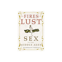 Reaktion Books The Fires of Lust (inbunden, eng)