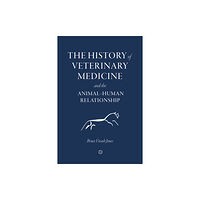 5M Books Ltd The History of Veterinary Medicine and the Animal-Human Relationship (inbunden, eng)