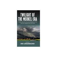 Berghahn Books Twilight of the Merkel Era (inbunden, eng)