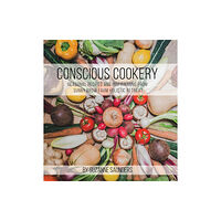 Austin Macauley Publishers Conscious Cookery; Seasonal Recipes and Inspirations from Sunny Brow Farm Holistic Retreat (inbunden, eng)