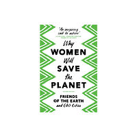 Bloomsbury Publishing PLC Why Women Will Save the Planet (häftad, eng)