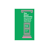 Bloomsbury Publishing PLC The Good University (inbunden, eng)