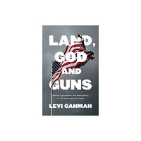 Bloomsbury Publishing PLC Land, God, and Guns (inbunden, eng)