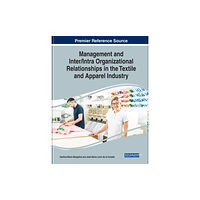 Business Science Reference Management and Inter/Intra Organizational Relationships in the Textile and Apparel Industry (inbunden, eng)