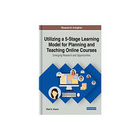 IGI Global Utilizing a 5-Stage Learning Model for Planning and Teaching Online Courses (inbunden, eng)