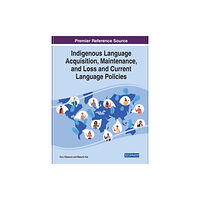 IGI Global Indigenous Language Acquisition, Maintenance, and Loss and Current Language Policies (inbunden, eng)