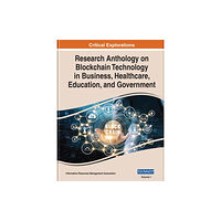 IGI Global Research Anthology on Blockchain Technology in Business, Healthcare, Education, and Government (inbunden, eng)