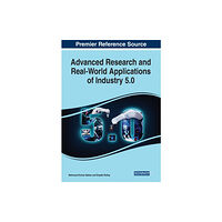 IGI Global Advanced Research and Real-World Applications of Industry 5.0 (häftad, eng)